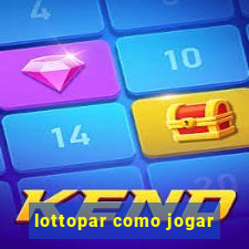 lottopar como jogar